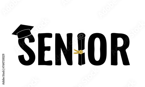 Senior inscription with graduation hat and diploma isolated on white. Congratulations to graduates typography poster.  Vector template for greeting card, banner, sticker, shirt, etc.