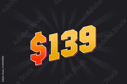 139 Dollar American Money vector text symbol. $139 USD United States Dollar stock vector