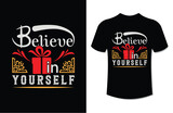 Believe in yourself typography t shirt vector design,a black t shirt with the phrase believe in yourself.