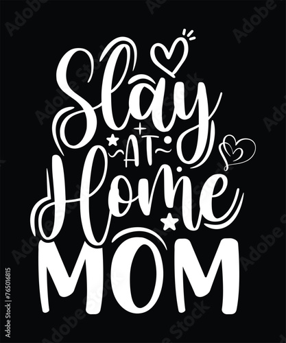 SLAY AT HOME MOM TSHIRT DESIGN