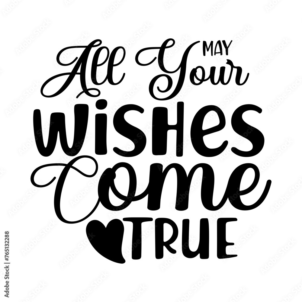 Obraz premium May All Your Wishes Come True SVG Cut File