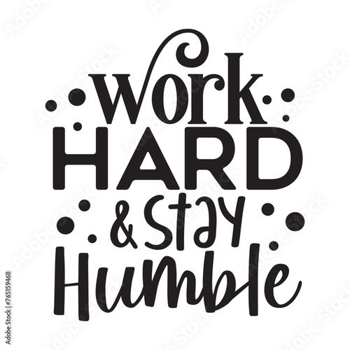 work hard & stay humble