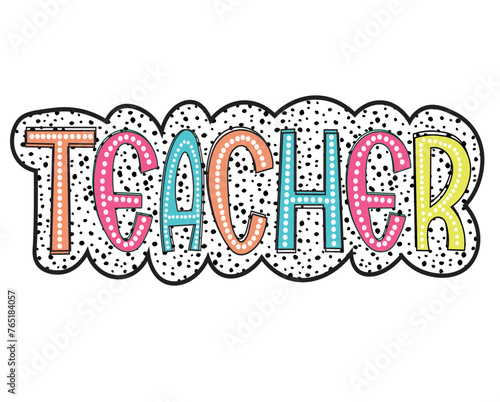 Teacher PNG svg, Colorful, Dalmatian Dots, Mascot, School Spirit, Team Spirit, Digital Gile, Sublimation Download, DTF
