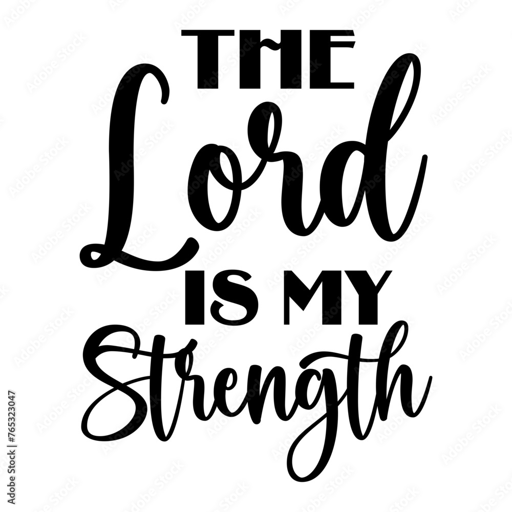 The Lord Is My Strength The Lord Is My Strength