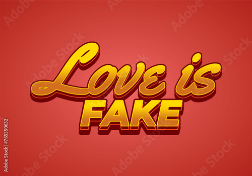 Love is fake. Text effect in 3 dimension style