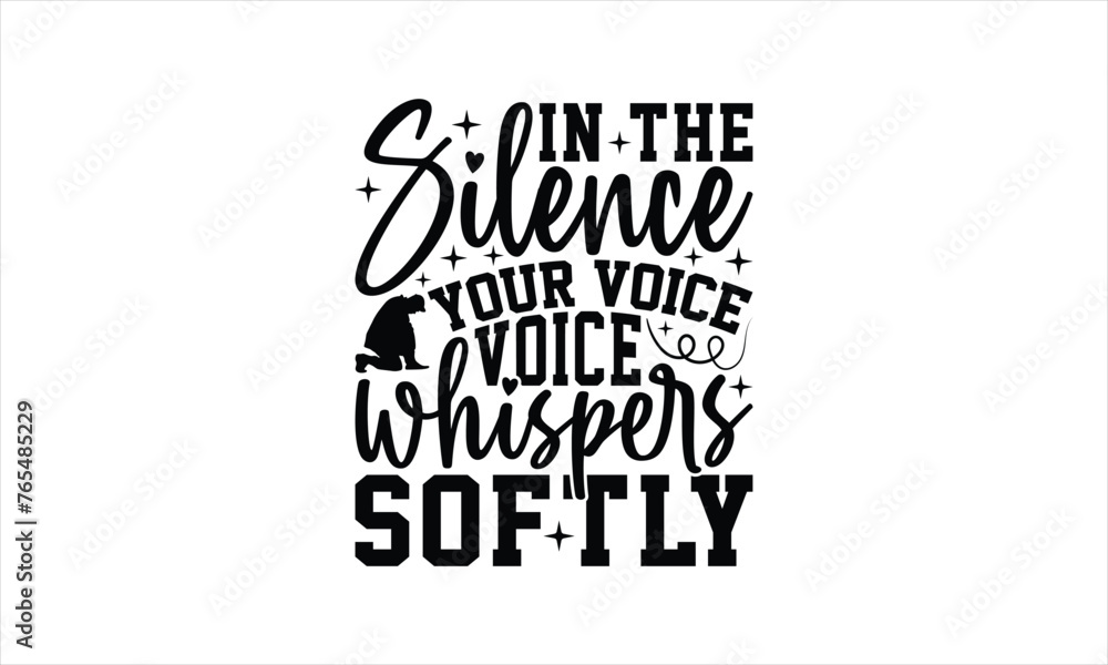 In The Silence Your Voice Whispers Softly - Memorial T-Shirt Design, Military Quotes, Handwritten Phrase Calligraphy Design, Hand Drawn Lettering Phrase Isolated On White Background.