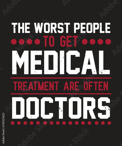 The worst people to get medical