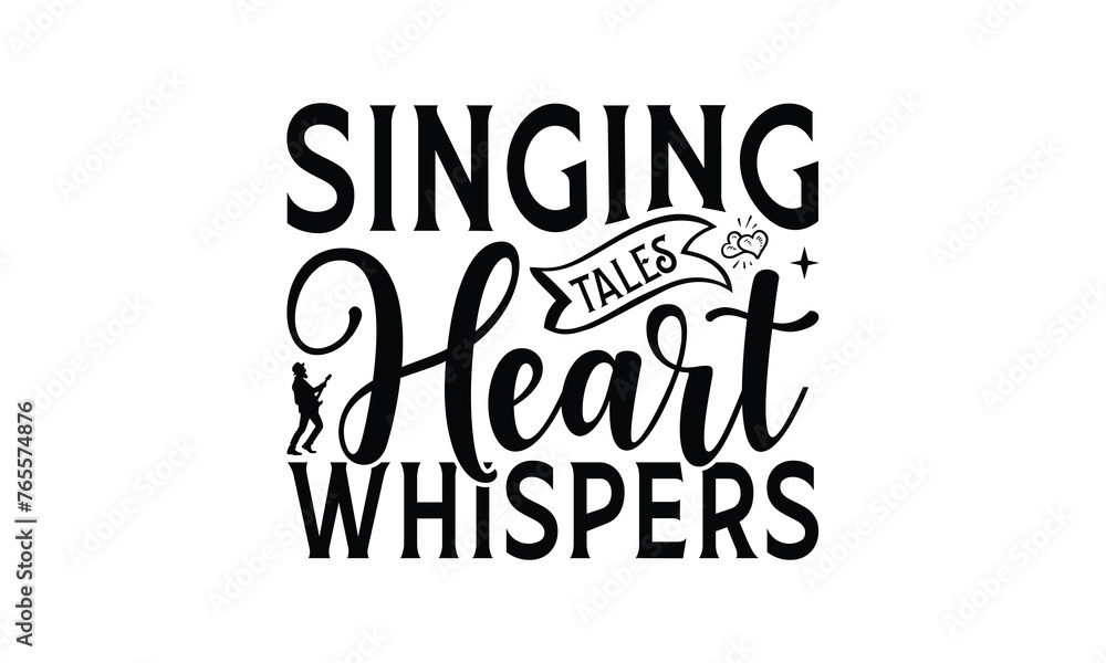 Singing Tales Heart Whispers - Singing t- shirt design, Hand drawn lettering phrase for Cutting Machine, Silhouette Cameo, Cricut, eps, Files for Cutting, Isolated on white background. Singing Tales Heart Whispers - Singing t- shirt design, Hand drawn lettering phrase for Cutting Machine, Silhouette Cameo, Cricut, eps, Files for Cutting, Isolated on white background.