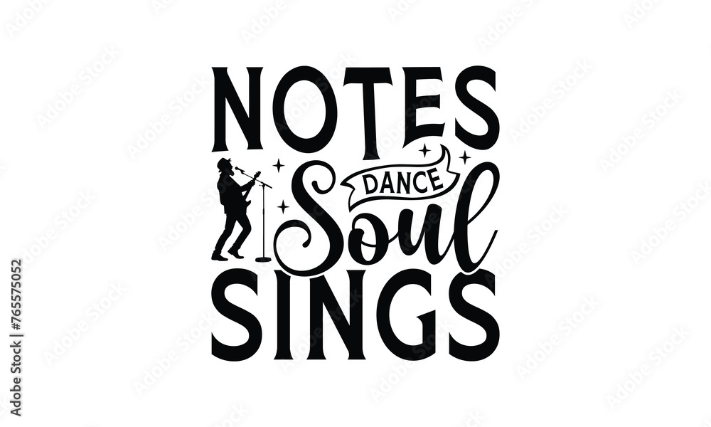Notes Dance Soul Sings - Singing t- shirt design, Hand drawn lettering phrase for Cutting Machine, Silhouette Cameo, Cricut, eps, Files for Cutting, Isolated on white background. Notes Dance Soul Sings - Singing t- shirt design, Hand drawn lettering phrase for Cutting Machine, Silhouette Cameo, Cricut, eps, Files for Cutting, Isolated on white background.