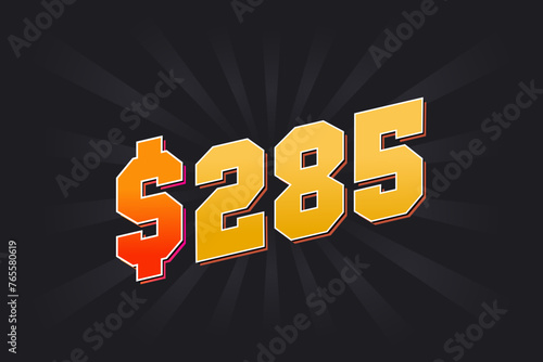 285 Dollar American Money vector text symbol. $285 USD United States Dollar stock vector