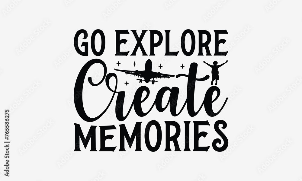 Go Explore Create Memories - Traveling t- shirt design, Hand drawn lettering phrase for Cutting Machine, Silhouette Cameo, Cricut, eps, Files for Cutting, Isolated on white background. Go Explore Create Memories - Traveling t- shirt design, Hand drawn lettering phrase for Cutting Machine, Silhouette Cameo, Cricut, eps, Files for Cutting, Isolated on white background.