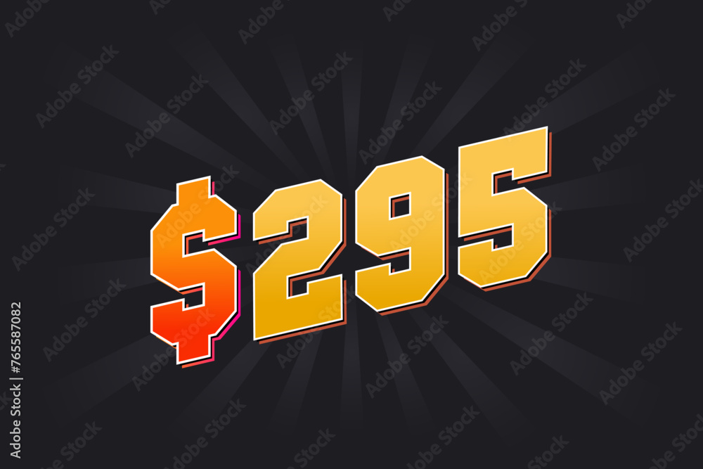 295 Dollar American Money vector text symbol. $295 USD United States Dollar stock vector