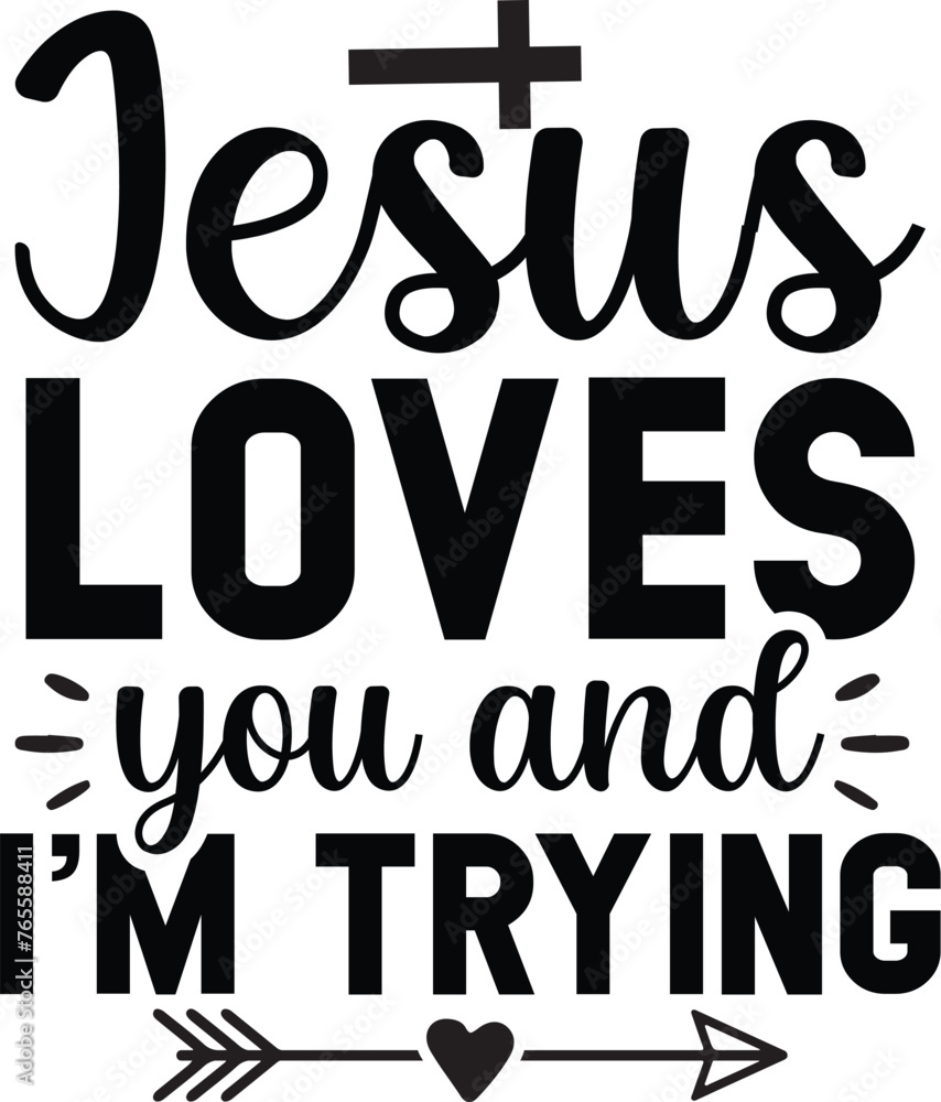 Jesus Loves You and I'm Trying