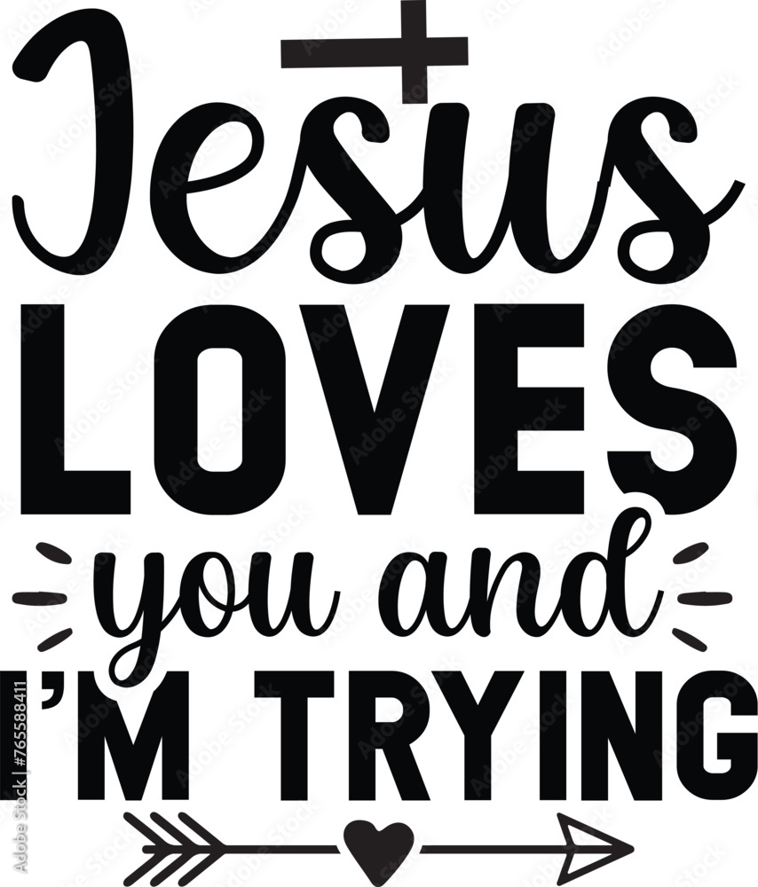 Jesus Loves You and I'm Trying Jesus Loves You and I'm Trying