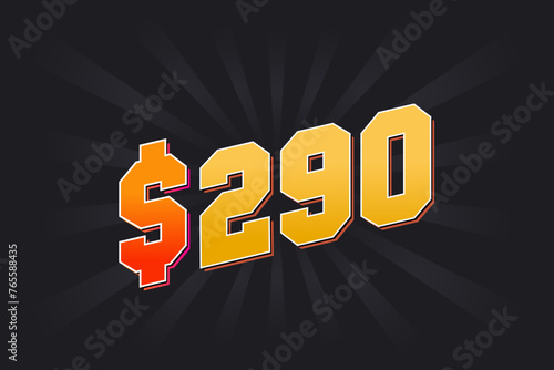 290 Dollar American Money vector text symbol. $290 USD United States Dollar stock vector