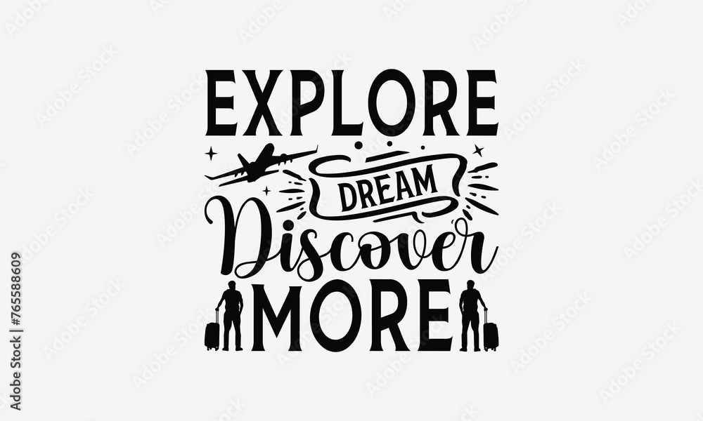 Explore Dream Discover More - Traveling t- shirt design, Hand drawn vintage illustration with hand-lettering and decoration elements, greeting card template with typography text, EPS 10