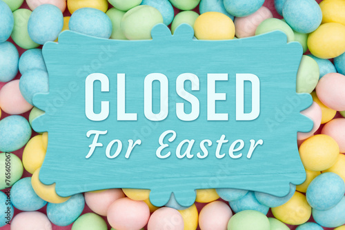  Closed for Eater sign with Easter eggs candy