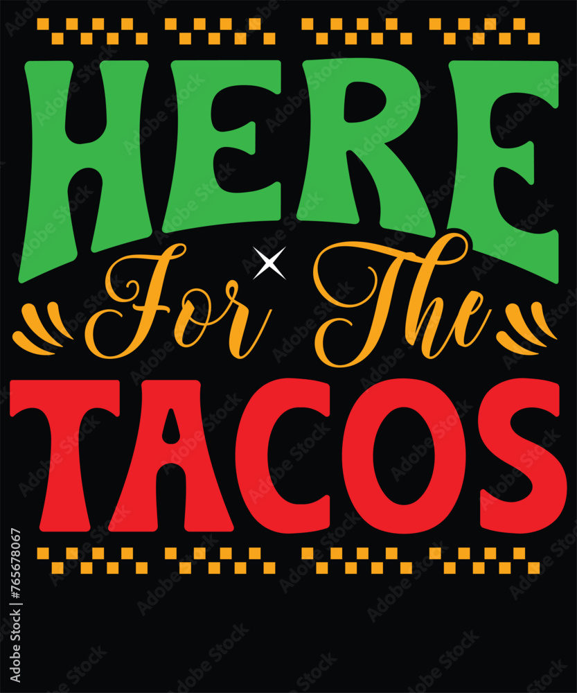 Here for the tacos t shirt design