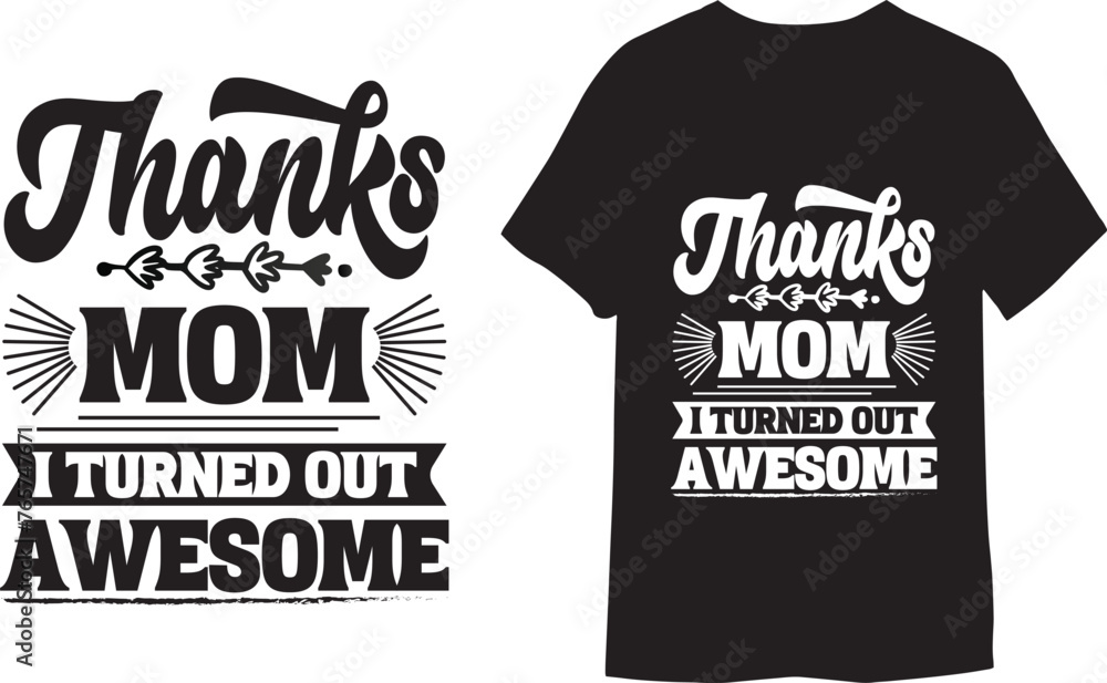 Thanks, Mom I Turned Out Awesome. Typography design for T-shirt print template.
Thanks, Mom I Turned Out Awesome. Typography design for T-shirt print template.