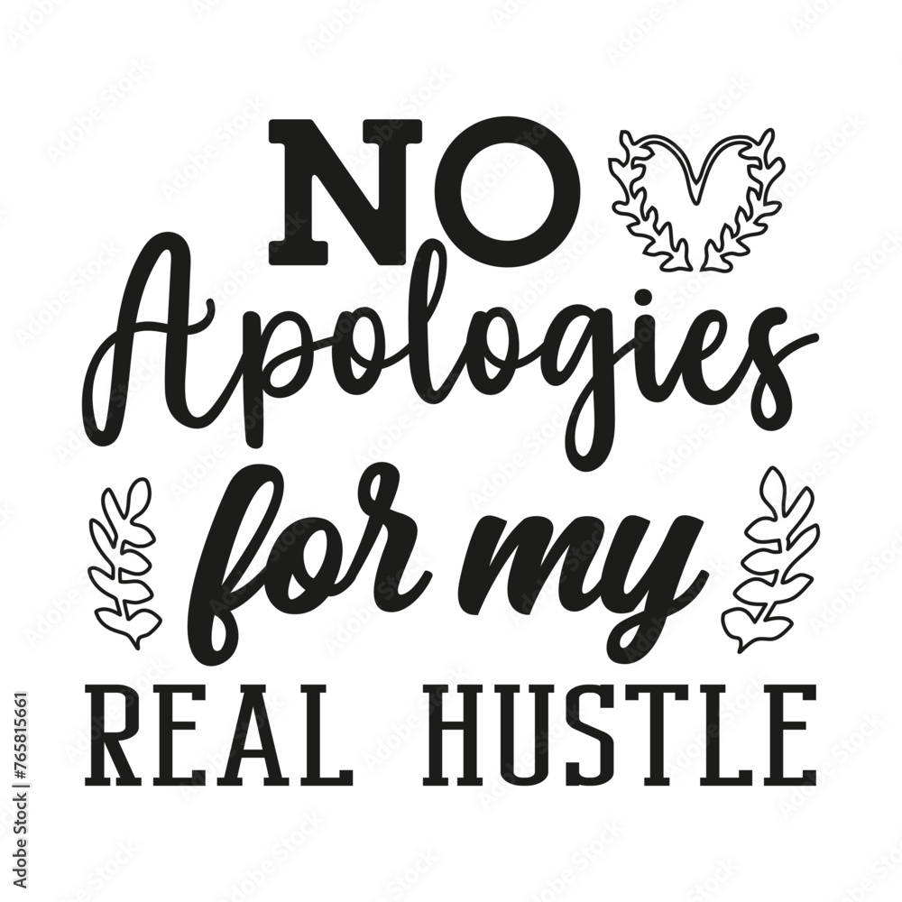 No apologies for my real hustle t-shirt design