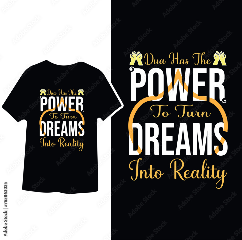 Dua has the power to turn Dreams into Reality, Ramadan T-shirt Design Dua has the power to turn Dreams into Reality, Ramadan T-shirt Design