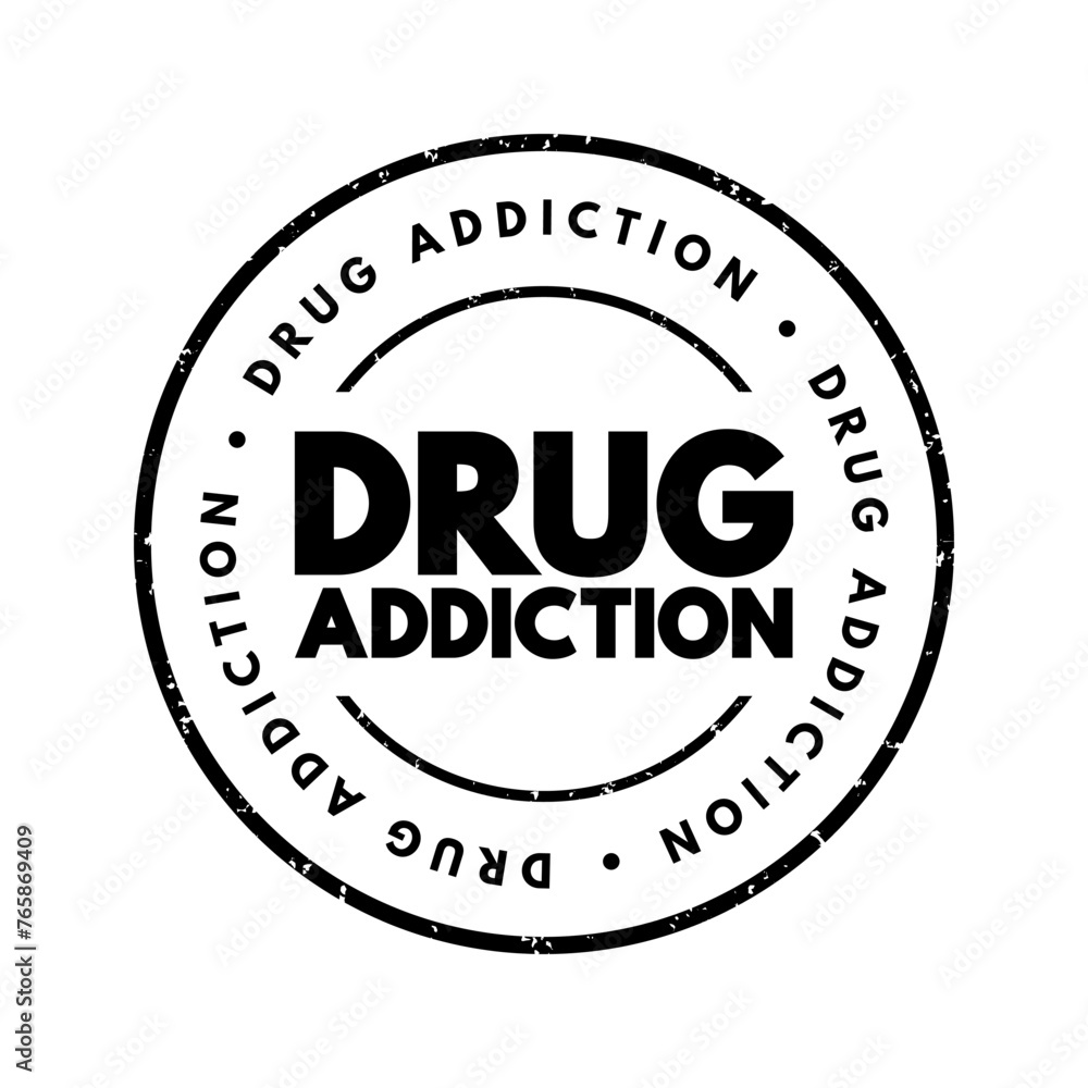 Drug Addiction - a chronic and relapsing condition characterized by compulsive drug seeking, use, and dependence, text concept stamp - obrazy, fototapety, plakaty 