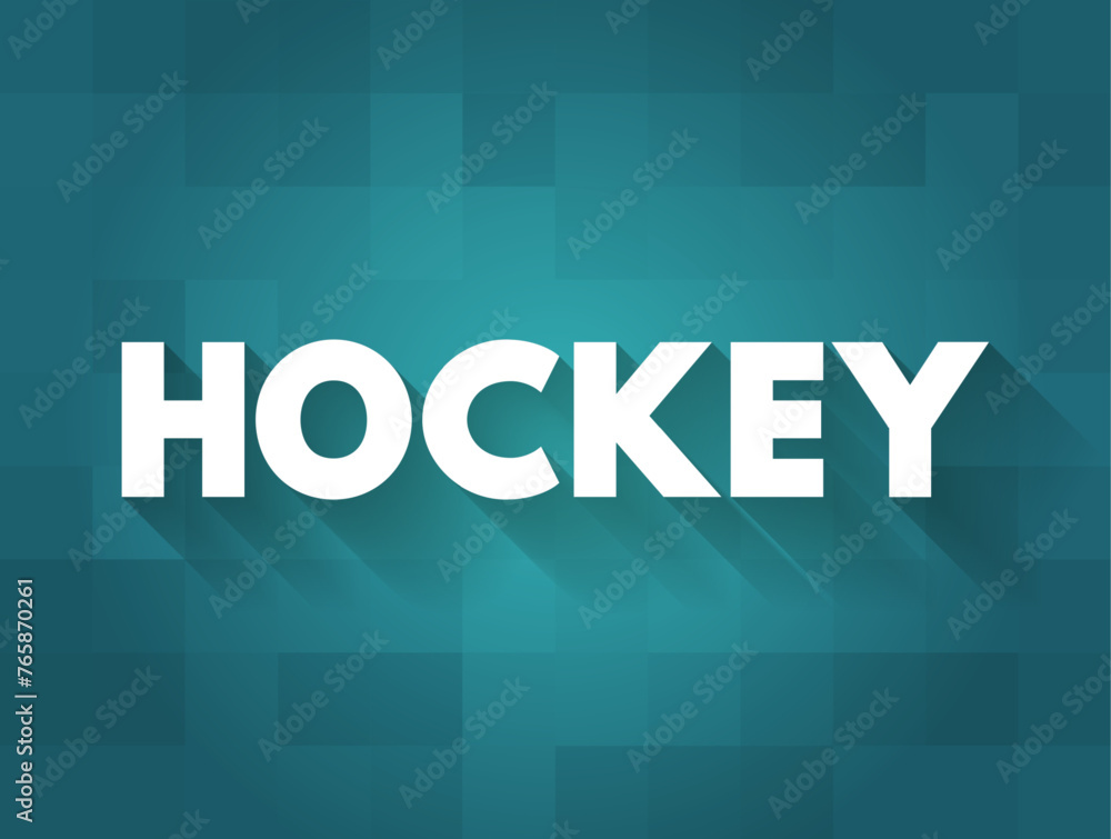 Hockey - family of various types of both summer and winter team sports, text concept background