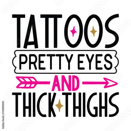 tattoos pretty eyes and thick thighs