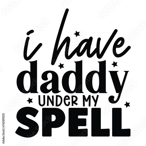 I have daddy under my spell