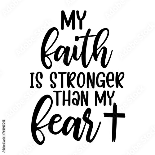 My Faith Is Stronger Than My Fear