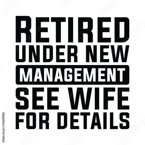 Retired Under New Management See Grandkids For Details T-shirt Design Vector Illustration