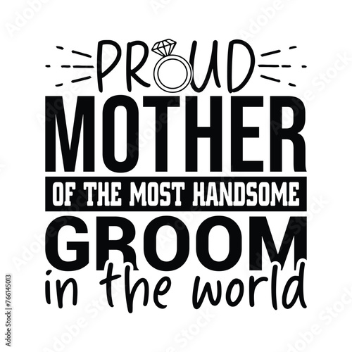 proud Mother Of The most handsome groom in the world