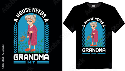 A house needs a grandma in it Mothers Day T-Shirt Design