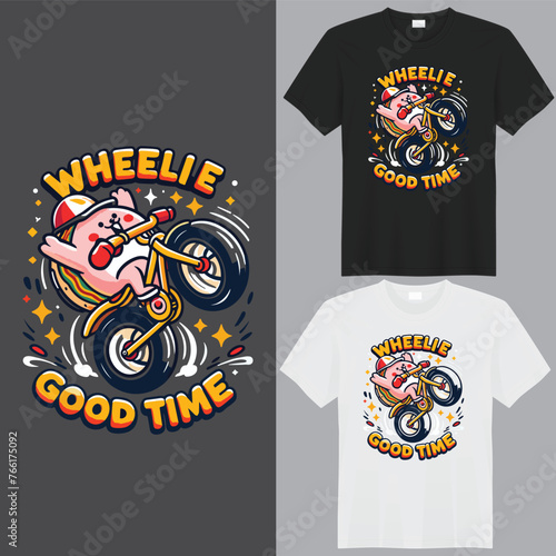 WHEELIE GOOD TIME T-shirt  creative design using adobe illustrator and your best choice...