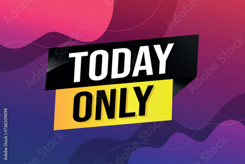 today only poster banner graphic design icon logo sign symbol social media website coupon

