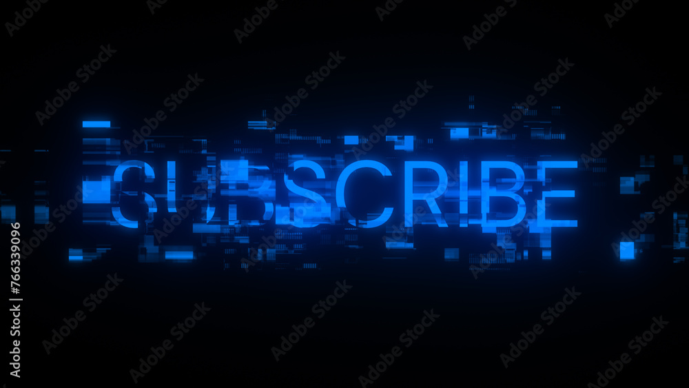 3D rendering subscribe text with screen effects of technological glitches 3D rendering subscribe text with screen effects of technological glitches