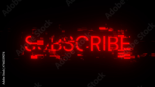 3D rendering subscribe text with screen effects of technological glitches © Vitaly
