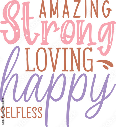 Amazing loving strong happy selfless