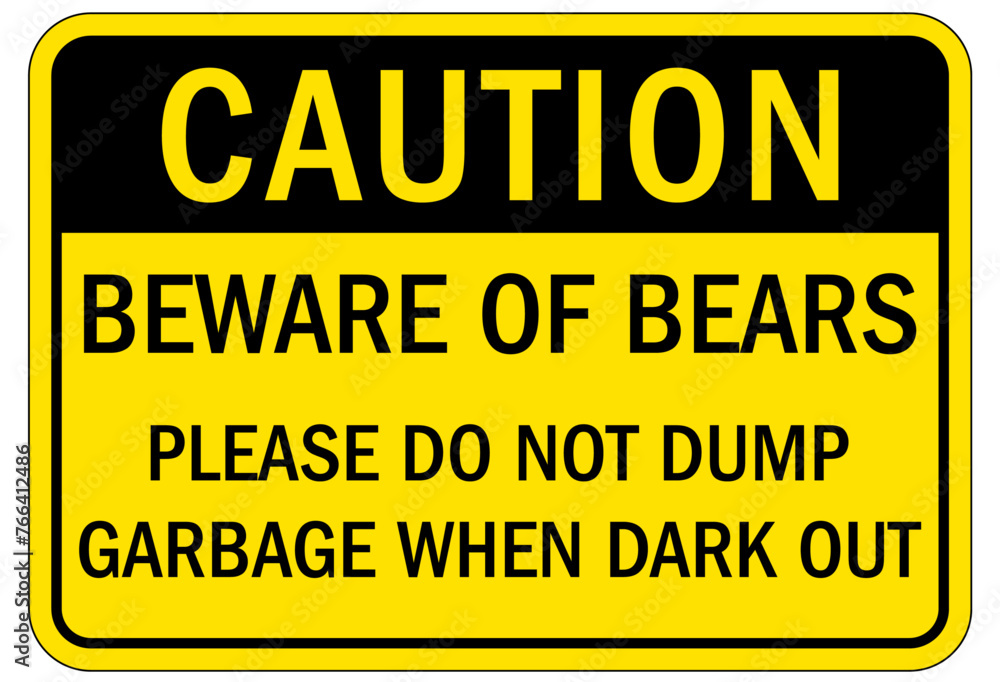 Bear warning sign beware of bear. Please do not dump garbage when dark out Bear warning sign beware of bear. Please do not dump garbage when dark out