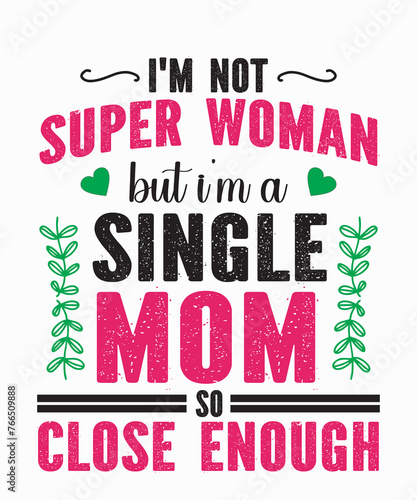 I'm not superwomen but i'm a single mom