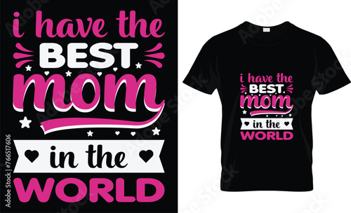 I have the best mom in the world t-shirt design template.