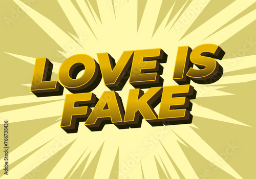 Love is fake. Text effect in 3 dimension style