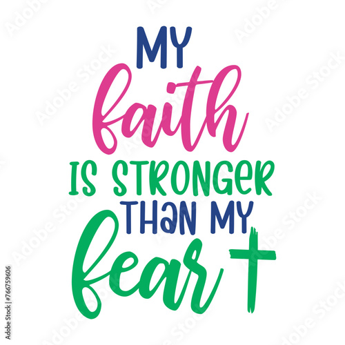 My Faith Is Stronger Than My Fear