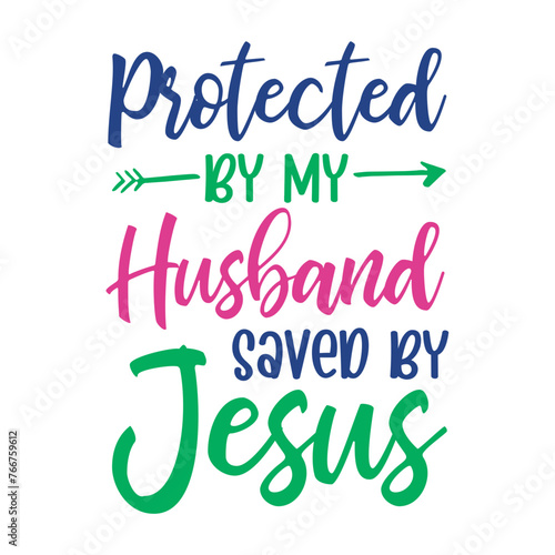 Protected By My Husband Saved By Jesus