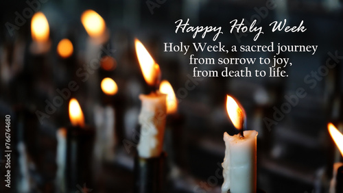 Happy Holy Week concept with burning candles in church and quote - Holy week, a sacred journey from sorrow to joy, from death to life. Easter reflection which ends our series on Light against Darkness