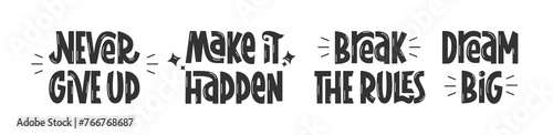 Motivational Quotes Set. Never Give up, Make It Happen, Break the Rules, Dream Big Phrases. Handwritten Inspirational Text Saying.