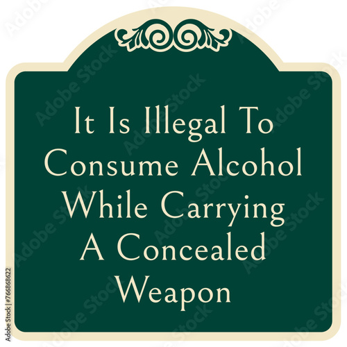 No concealed weapon warning sign it is illegal to consume alcohol while carrying a concealed weapon