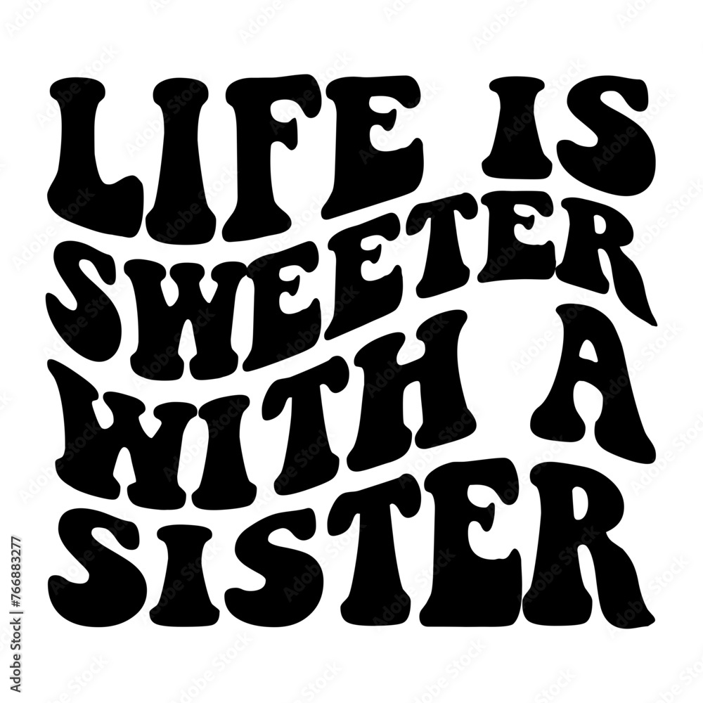 Life Is Sweeter With A Sister Retro SVG