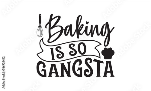 Baking is so gangsta - Kitchen T-Shirt Design, Fork, This Illustration Can Be Used As A Print On T-Shirts And Bags, Stationary Or As A Poster, Template.