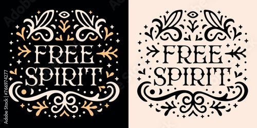 Free spirit lettering witchy floral badge. Spiritual girl wild heart mystic quotes. Plants retro vintage boho celestial gypsy soul aesthetic. Clothing shirt design and print vector text cut file. photo